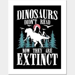 Dinosaurs Didn't Read NowThey Are Extinct Posters and Art